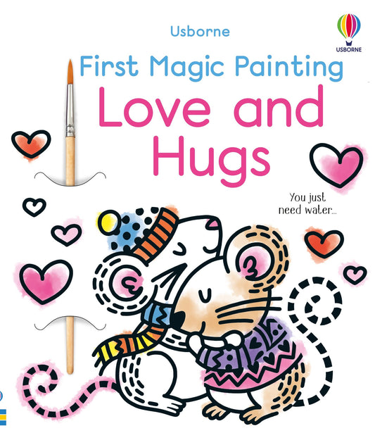 Carte pictura cu apa - First Magic Painting Love and Hugs, Usborne