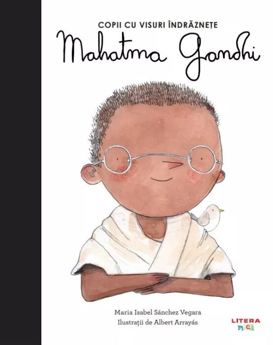 Carte copii - Mahatma Gandhi. Volumul 17. Copii cu visuri indraznete