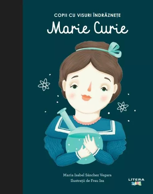 Carte copii - Marie Curie. Volumul 4. Copii cu visuri indraznete