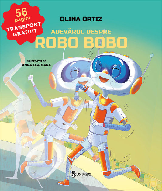 Carte copii - Adevărul despre Robo Bobo, Olina Ortiz