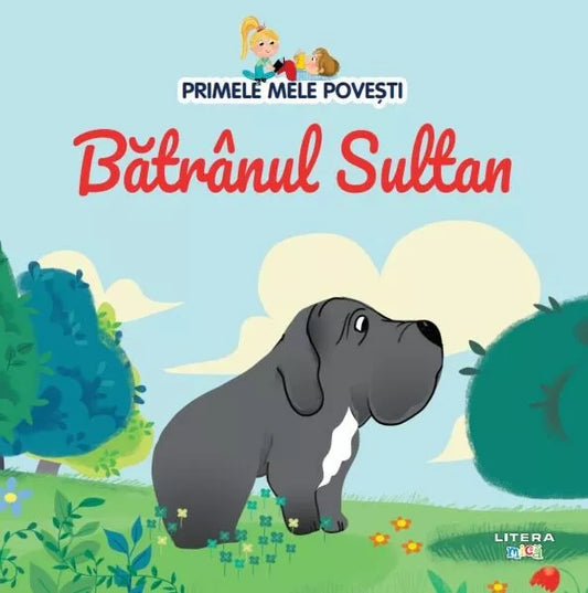 Carte copii - Volumul 71. Primele mele povesti. Batranul Sultan