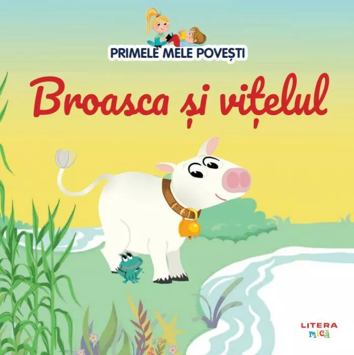 Carte copii - Volumul 85. Primele mele povesti. Broasca si vitelul