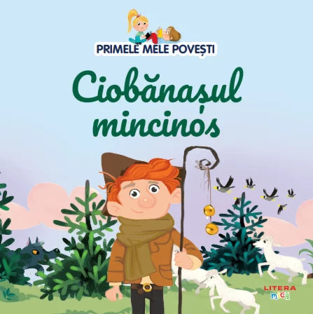 Carte copii - Volumul 46. Primele mele povesti. Ciobanasul mincinos