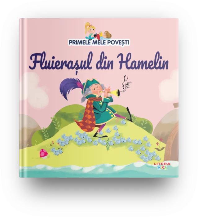 Carte copii - Primele mele povesti. Fluierasul din Hamelin