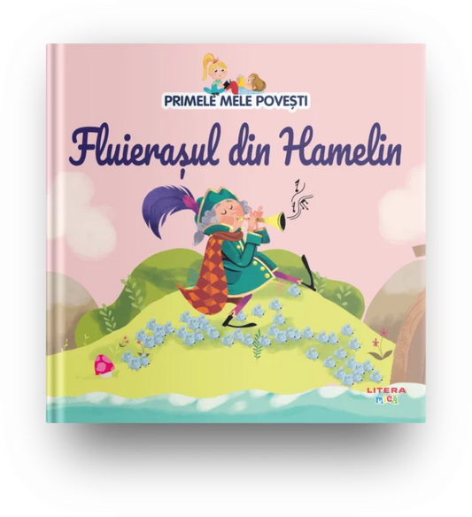 Carte copii - Primele mele povesti. Fluierasul din Hamelin