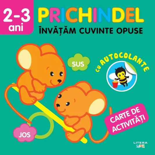 Carte copii - Prichindel. Invatam cuvinte opuse. Carte de activitati cu autocolante (2-3 ani)